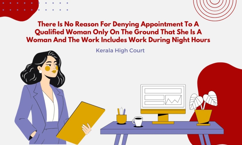 There Is No Reason For Denying Appointment To A Qualified Woman Only On The Ground That She Is A Woman And The Work Includes Work During Night Hours