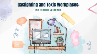 Gaslighting and Toxic Workplaces