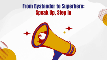 From Bystander to Superhero: Speak Up, Step In