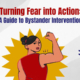 Turning Fear into Action: A Guide to Bystander Intervention 